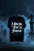 I Put the ‘Fun’ in Funeral – The Darkest Shirt You’ll Ever Wear