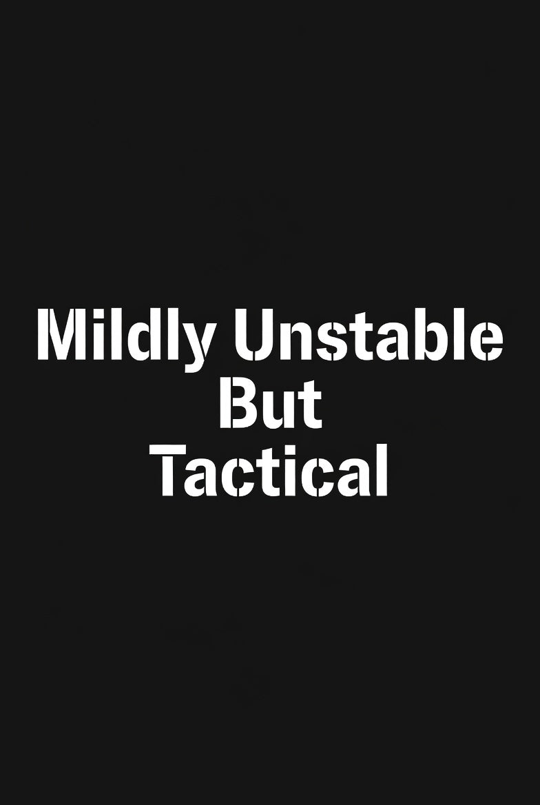 Mildly Unstable But Tactical – Dark Veteran Streetwear