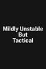 Mildly Unstable But Tactical – Dark Veteran Streetwear