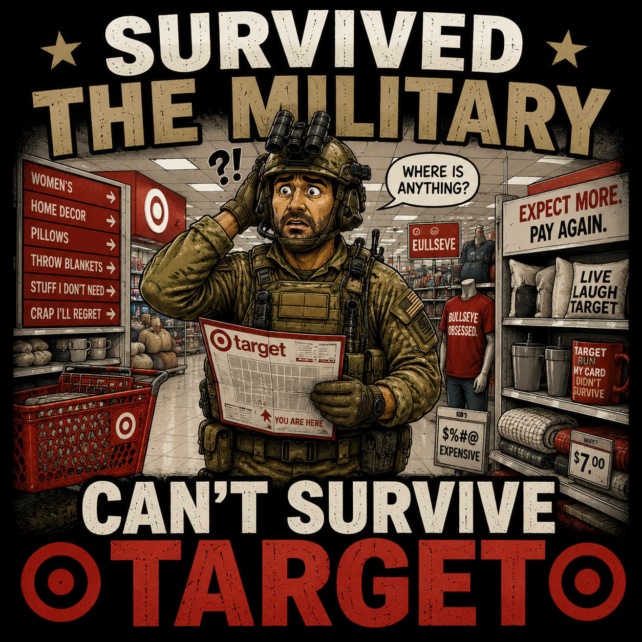 Survived the Military. Now I Can't Survive a Trip to Target. – Veteran Shirt Idea