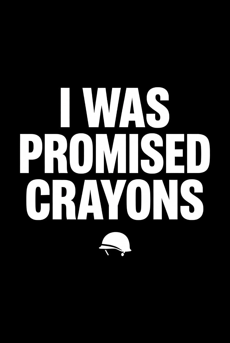 I Was Promised Crayons – Dark Humor Veteran Shirt