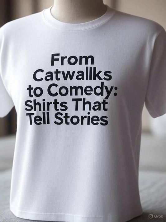 From Catwalks to Comedy: Shirts That Tell Stories