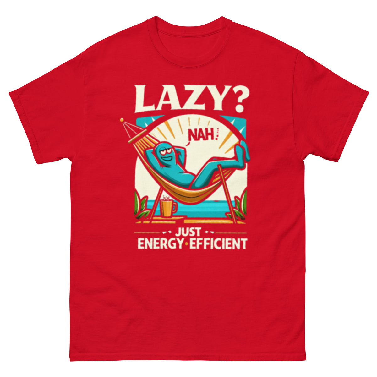 Lazy? Nah, just energy-efficient - Men's classic tee