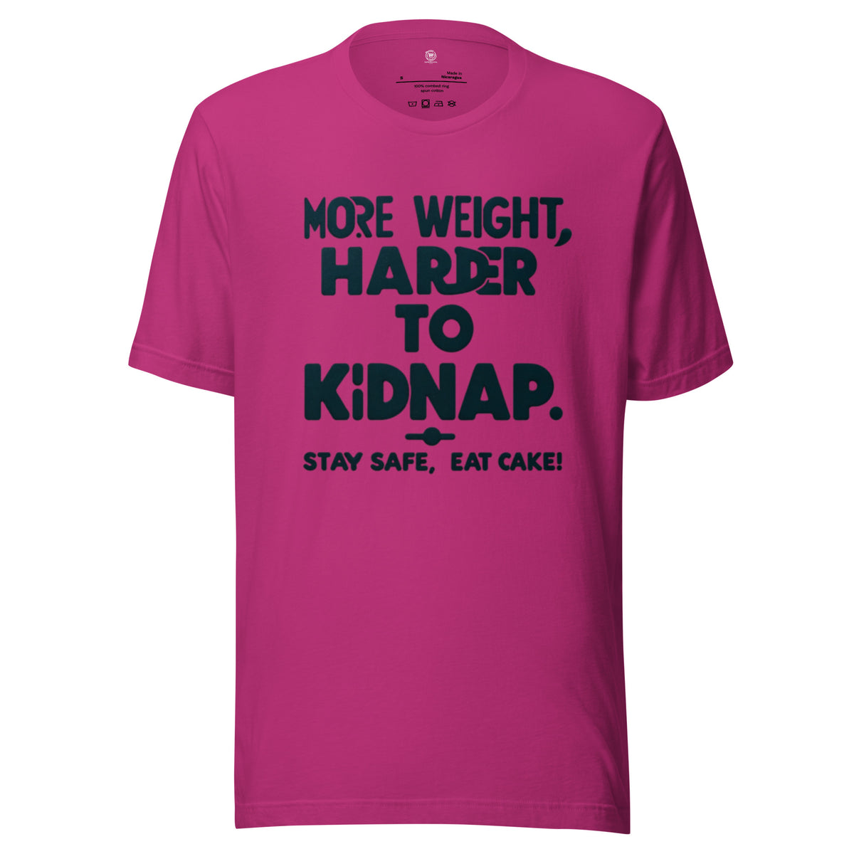 More weight, harder to kidnap. Stay safe, eat cake! - Unisex t-shirt
