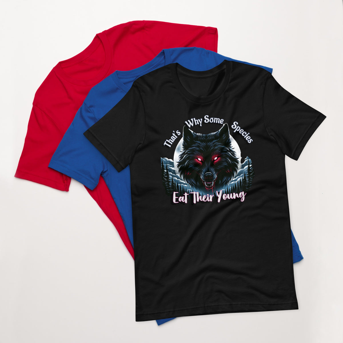 That's why some species eat their young - Unisex t-shirt