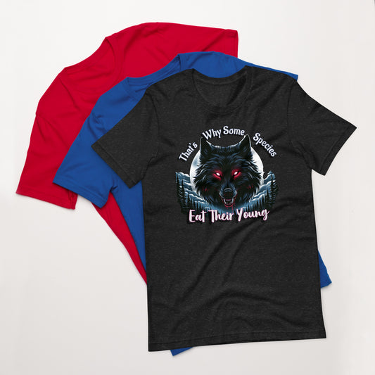 That's why some species eat their young - Unisex t-shirt