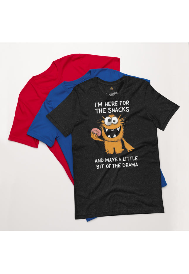 I'm Here For The Snacks (and Maybe a Little Bit of the Drama) Unisex t-shirt