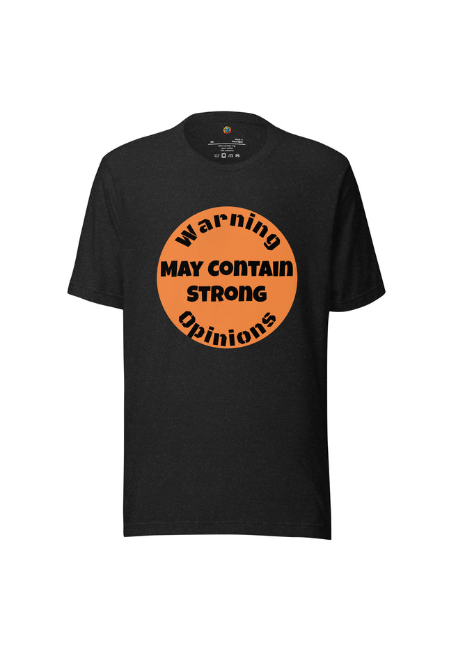 Warning May Contain Strong Opinions - Unisex t-shirt