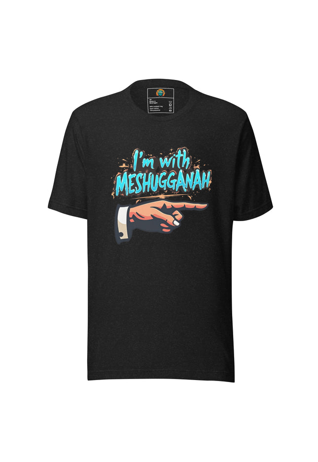 I'm with Meshugganah Left -Unisex t-shirt