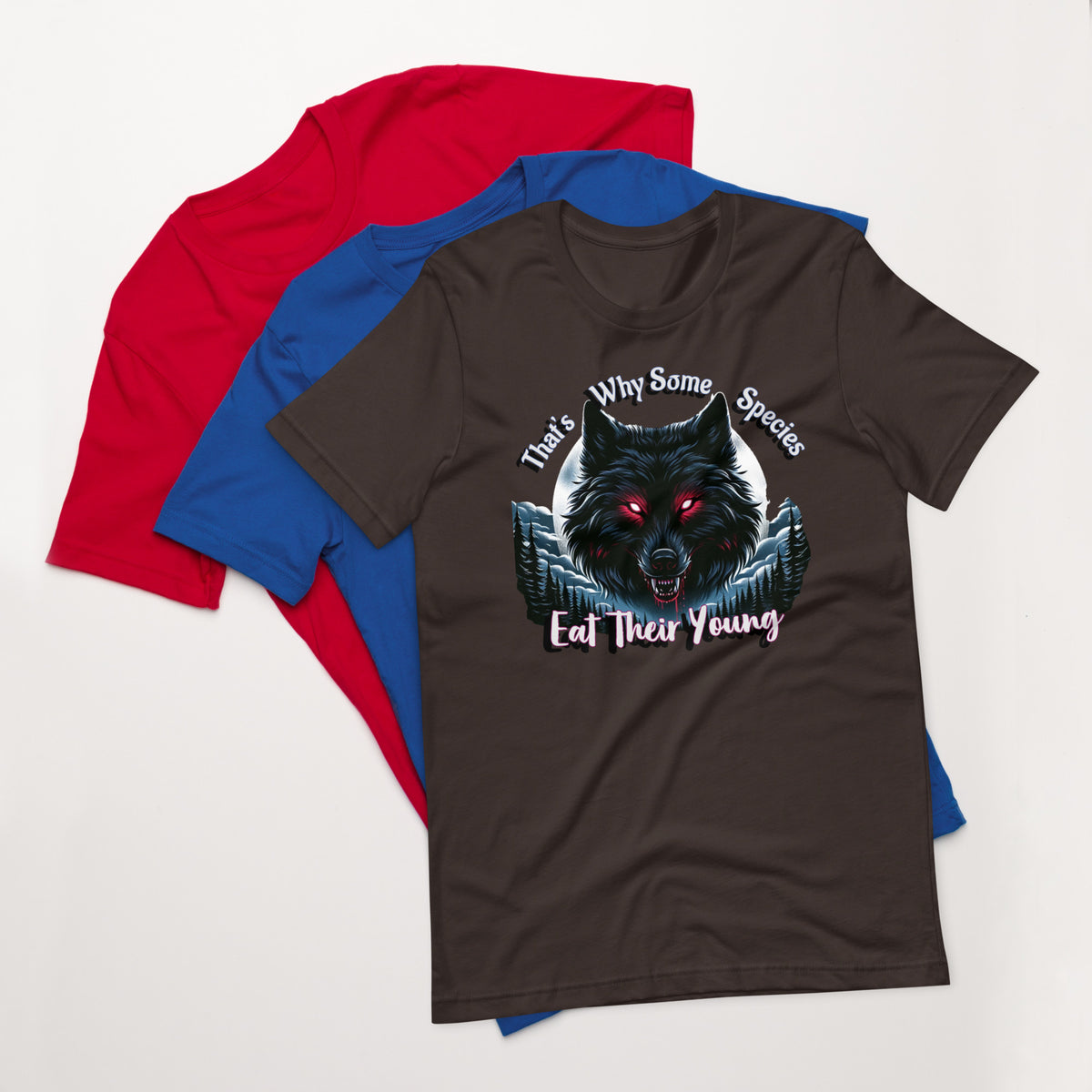 That's why some species eat their young - Unisex t-shirt
