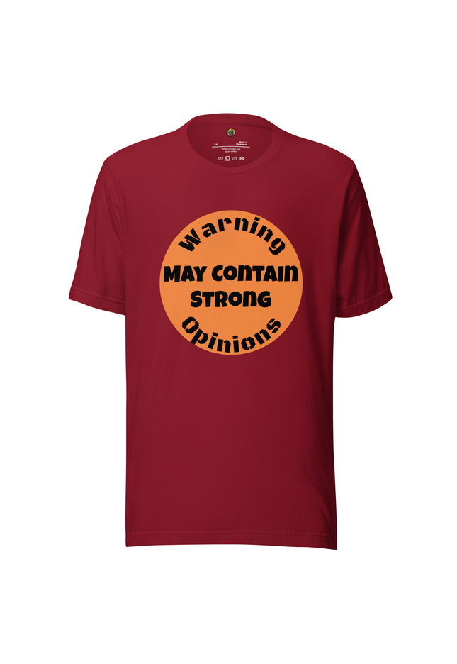 Warning May Contain Strong Opinions - Unisex t-shirt