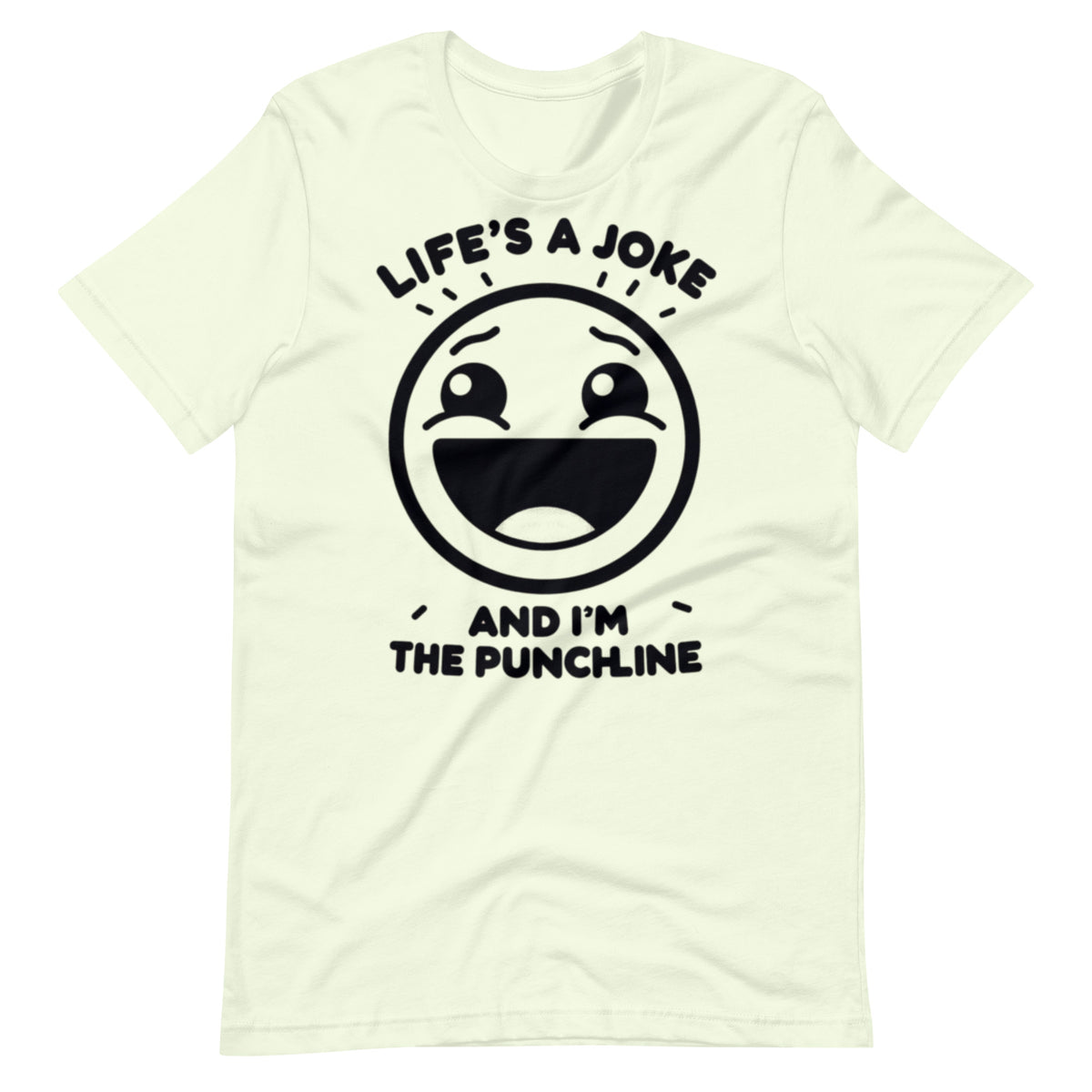 Life's a joke and I'm the PunchLine - Unisex t-shirt