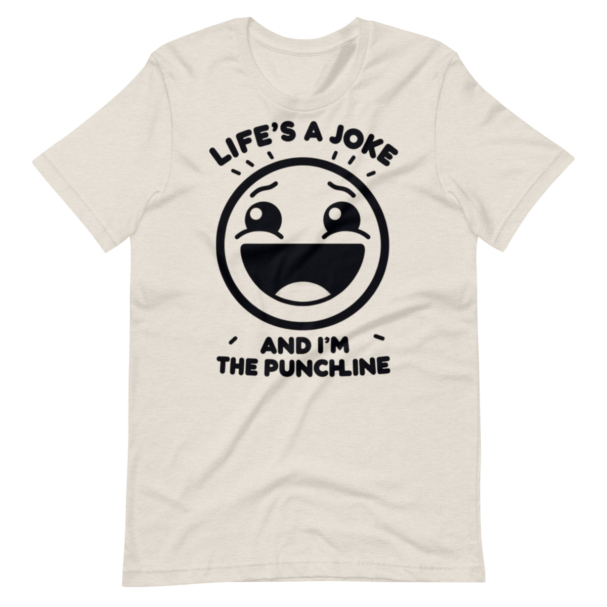Life's a joke and I'm the PunchLine - Unisex t-shirt