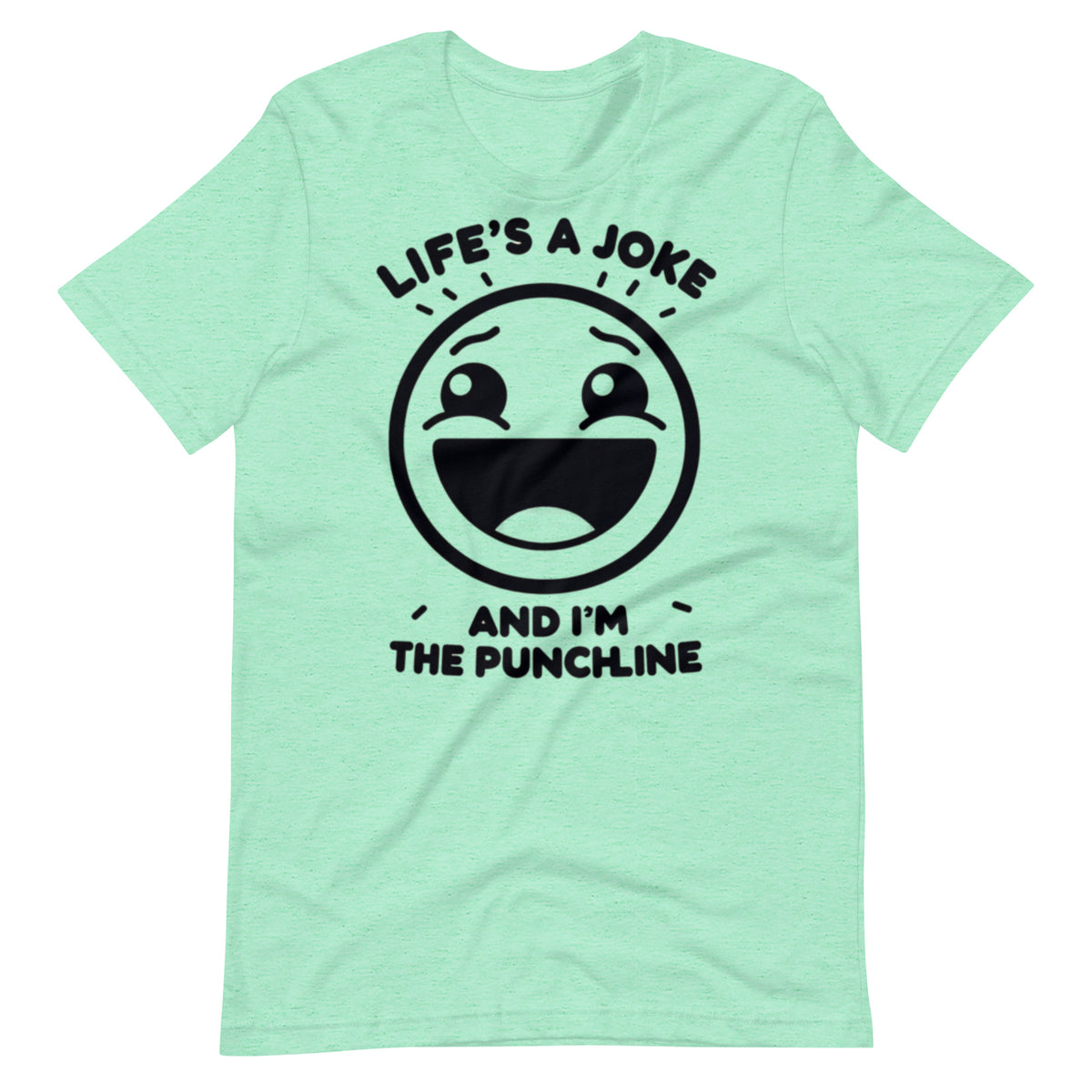 Life's a joke and I'm the PunchLine - Unisex t-shirt