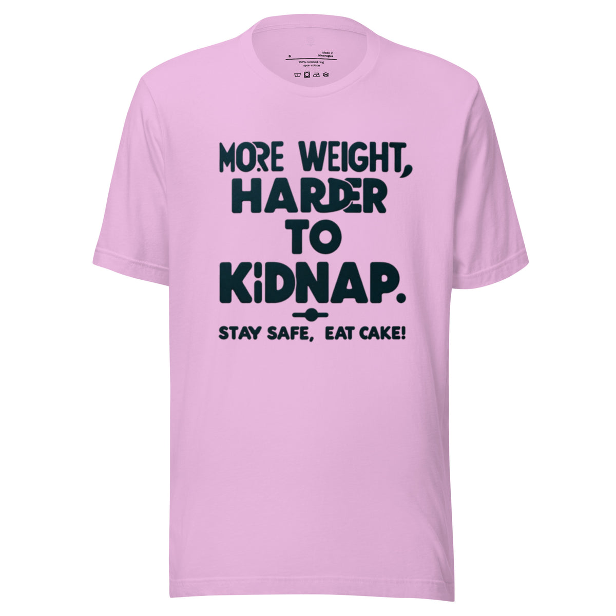 More weight, harder to kidnap. Stay safe, eat cake! - Unisex t-shirt
