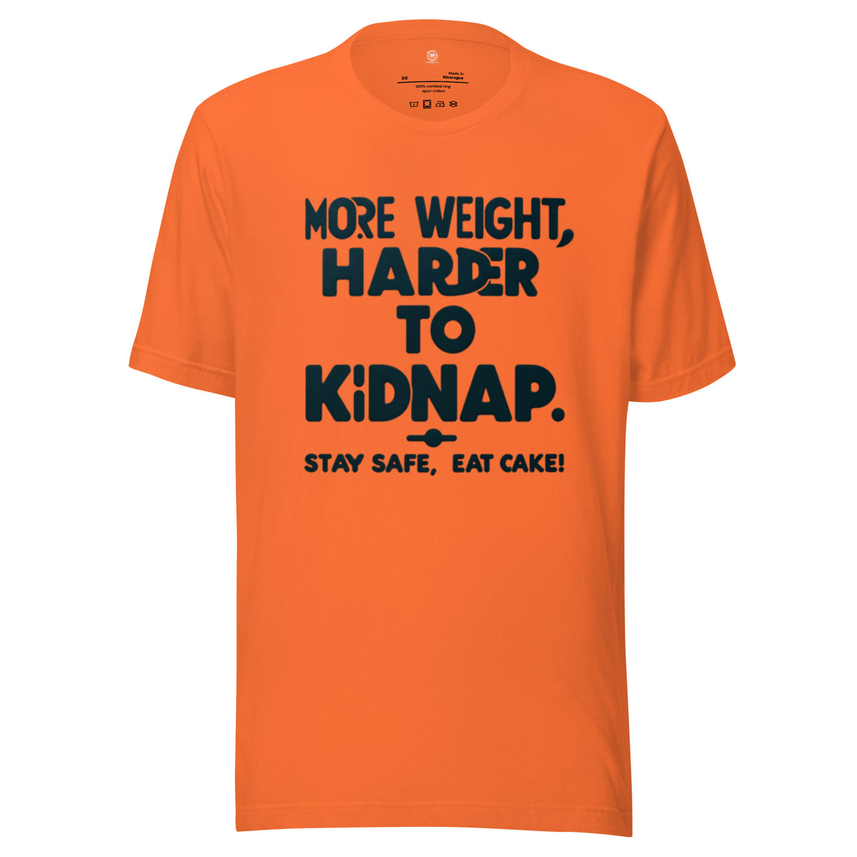 More weight, harder to kidnap. Stay safe, eat cake! - Unisex t-shirt