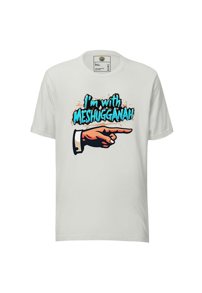 I'm with Meshugganah Left -Unisex t-shirt