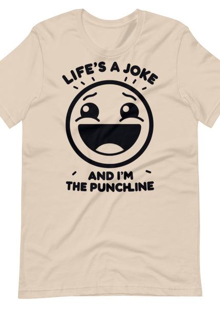 Life's a joke and I'm the PunchLine - Unisex t-shirt