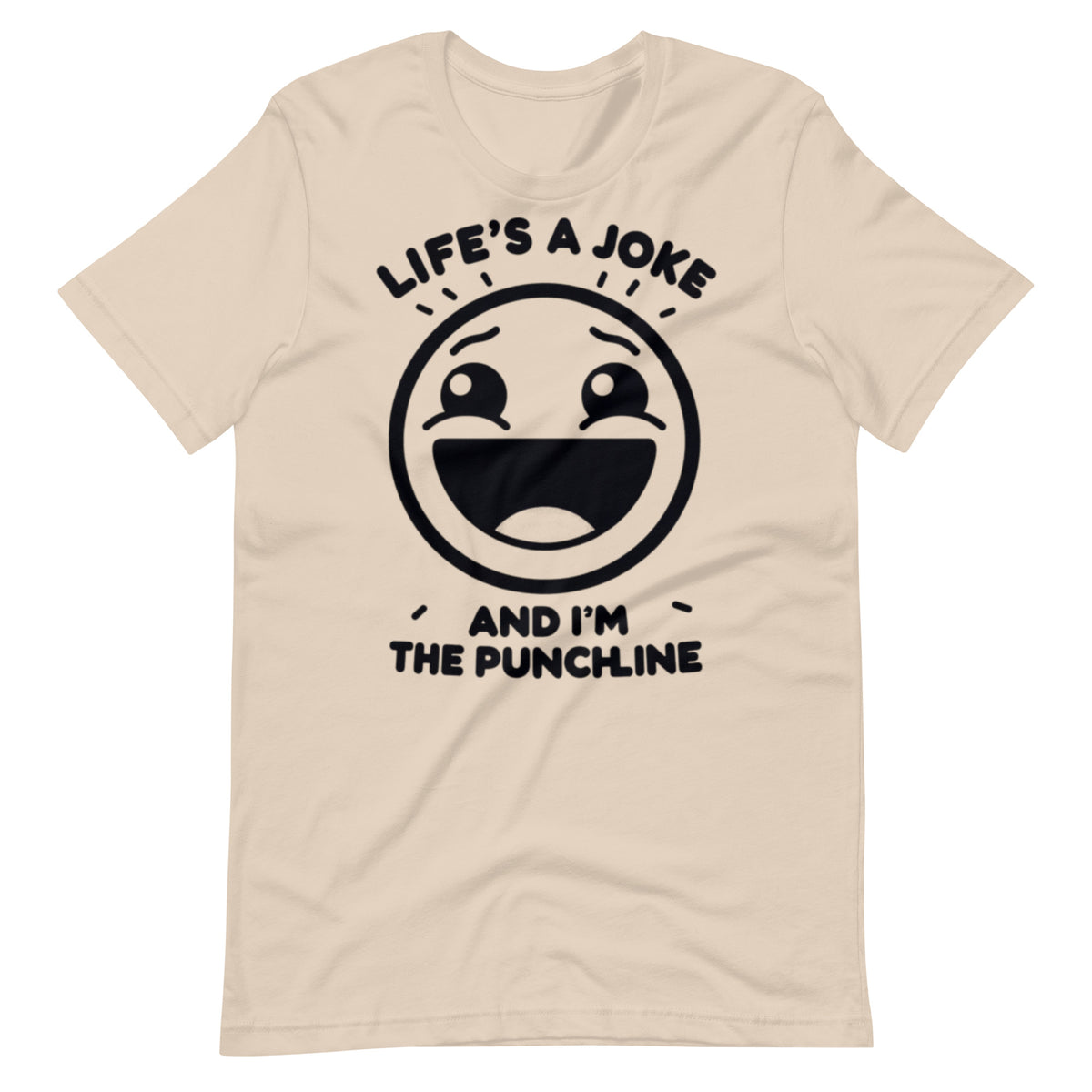 Life's a joke and I'm the PunchLine - Unisex t-shirt