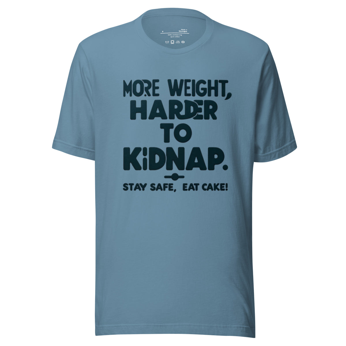 More weight, harder to kidnap. Stay safe, eat cake! - Unisex t-shirt
